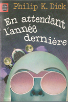 Philip K. Dick Now Wait For Last Year cover EN ATTENDANT L'ANNEE DERNIERE